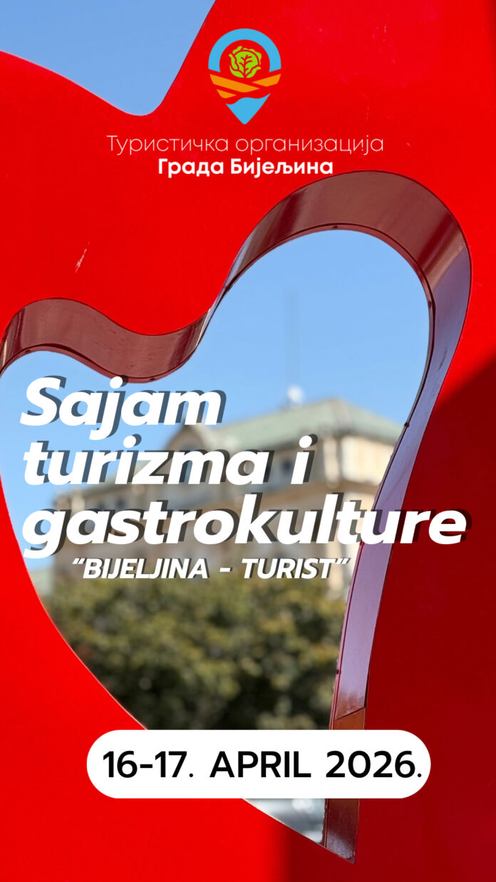 Sajam turizma i gastrokulture – BIJELJINA TURIST 2026 16. i 17. aprila